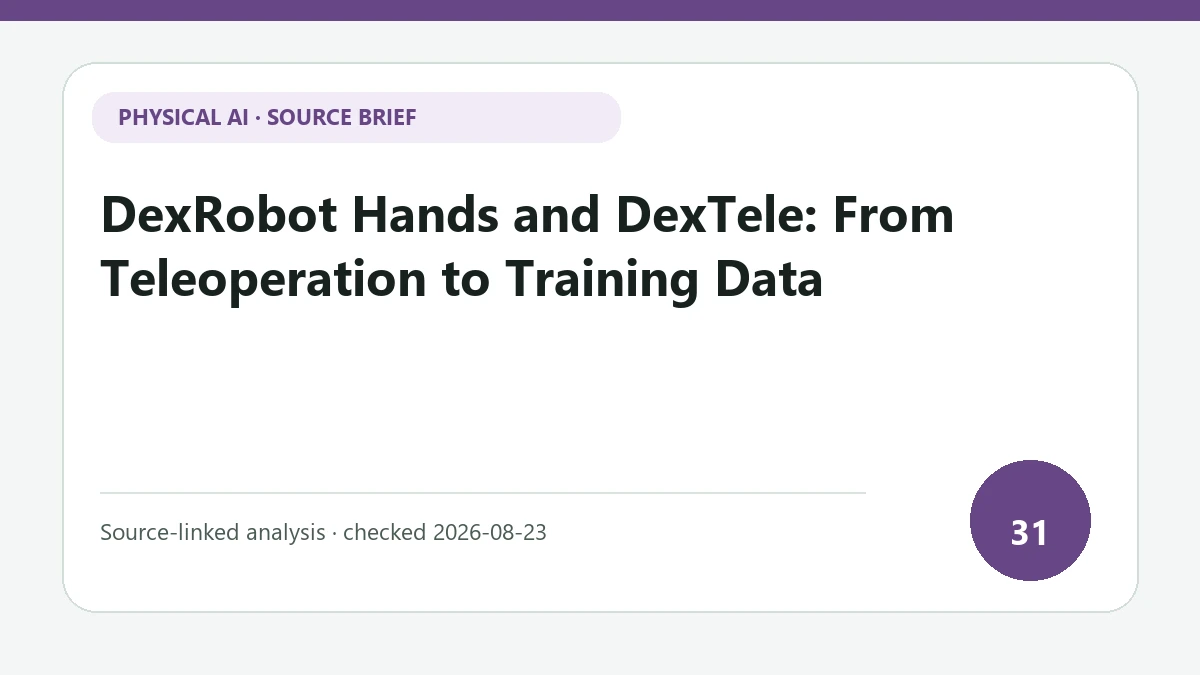 DexRobot Hands and DexTele: From Teleoperation to Training Data text-only source-brief cover focused on hand force, cycle life and time alignment in teleoperated data collection