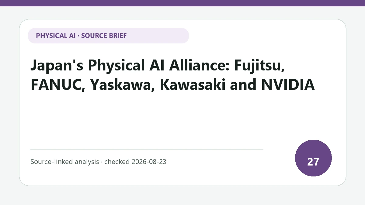 Japan's Physical AI Alliance: Fujitsu, FANUC, Yaskawa, Kawasaki and NVIDIA text-only source-brief cover focused on the roles of enterprise systems, a control foundation and different robot bodies